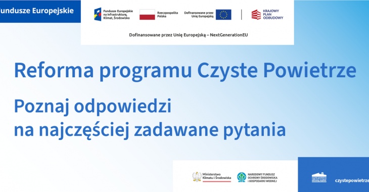 Reforma programu Czyste Powietrze. Poznaj odpowiedzi na najczęściej zadawane pytania