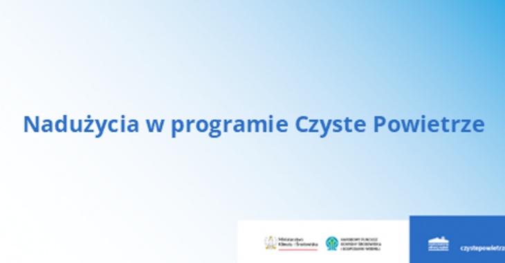 Nadużycia w programie Czyste Powietrze. Podejrzane umowy na ponad pół miliarda złotych