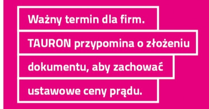 Ważny termin dla firm. TAURON przypomina o złożeniu dokumentu, aby zachować ustawowe ceny prądu