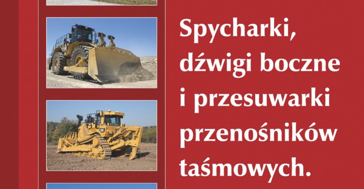 Monografia „Spycharki, dźwigi boczne i przesuwarki przenośników taśmowych. Budowa i technologia pracy"