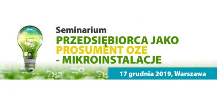 Seminarium - Przedsiębiorca jako prosument OZE - mikroinstalacje